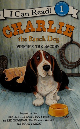 Charlie the Ranch Dog: Where's the Bacon? (I Can Read Book 1) front cover by Ree Drummond, ISBN: 0062219081