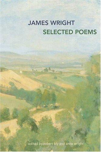 Selected Poems front cover by James Wright,Anne Wright, ISBN: 0374529027