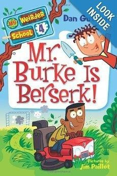 Mr. Burke Is Berserk! 4 My Weirder School front cover by Dan Gutman, ISBN: 0061969222