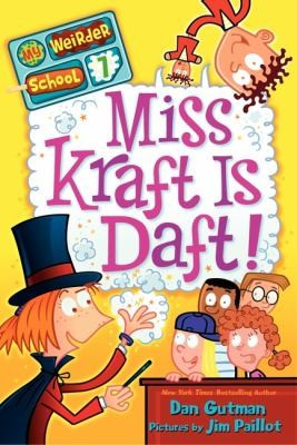 Miss Kraft Is Daft! 7 My Weirder School front cover by Dan Gutman, Jim Paillot, ISBN: 0062042157