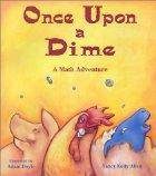 Once Upon a Dime: A Math Adventure front cover by Nancy Kelly Allen, ISBN: 1570911614