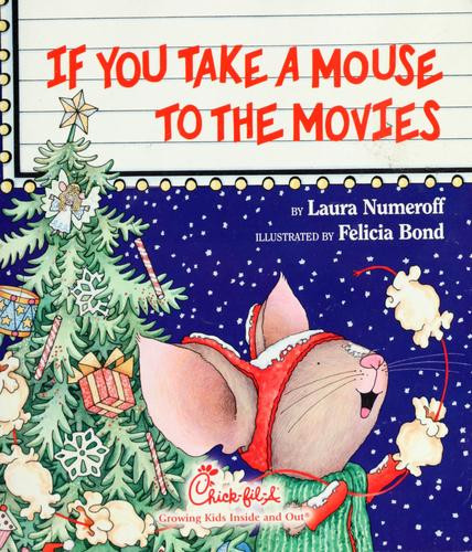 If You Take a Mouse to the Movies front cover by Laura Numeroff, Felicia Bond, ISBN: 0060278676