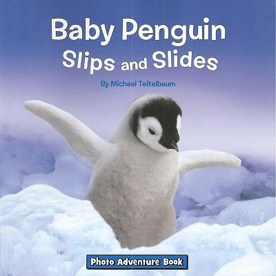 Baby Penguin Slips and Slides front cover by Michael Teitelbaum, ISBN: 1601152868