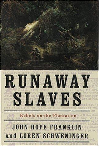 Runaway Slaves: Rebels on the Plantation front cover by John Hope Franklin,Loren Schweninger, ISBN: 0195084497