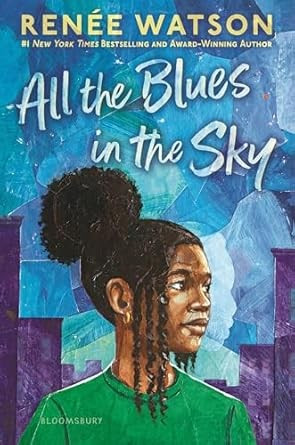 All the Blues in the Sky front cover by Renee Watson, ISBN: 1547605898