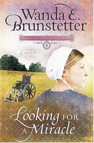 Looking for a Miracle 2 Brides of Lancaster County front cover by Wanda E. Brunstetter, ISBN: 1597892998