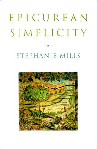 Epicurean Simplicity front cover by Stephanie Mills, ISBN: 1559636890