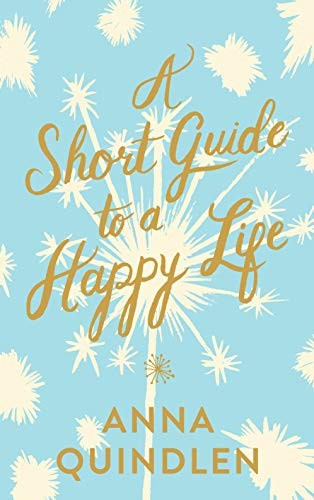 Short Guide to a Happy Life front cover by Anna Quindlen, ISBN: 0593230477