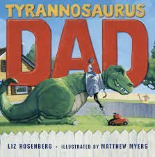 Tyrannosaurus Dad front cover by Liz Rosenberg, ISBN: 054547972X