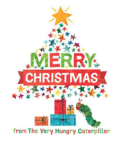 Merry Christmas from The Very Hungry Caterpillar (The World of Eric Carle) front cover by Eric Carle, ISBN: 1524784249