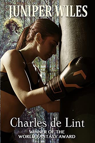 Juniper Wiles 1 front cover by Charles de Lint, ISBN: 1989741010