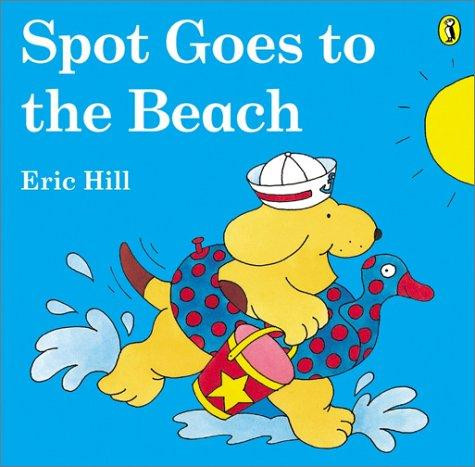 Spot Goes to the Beach front cover by Eric Hill, ISBN: 0142501220