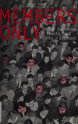 Members Only: Secret Societies, Sects, and Cults -- Exposed! front cover by Julie Tibbott, ISBN: 1936976528