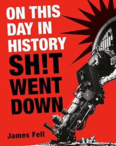 On This Day in History Sh!t Went Down front cover by James Fell, ISBN: 0593724089