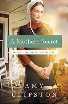 A Mother's Secret (Hearts of the Lancaster Grand Hotel) front cover by Amy Clipston, ISBN: 0310335817