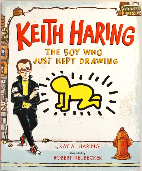 Keith Haring: The Boy Who Just Kept Drawing front cover by Kay Haring, Robert Neubecker, ISBN: 0525428194