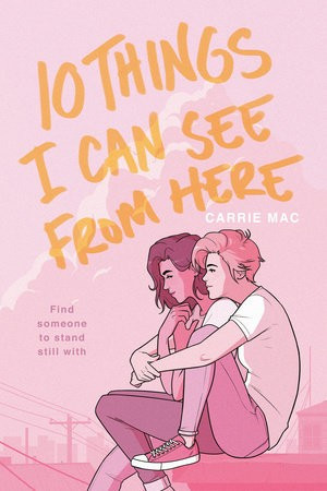 10 Things I Can See from Here front cover by Carrie Mac, ISBN: 0399556281