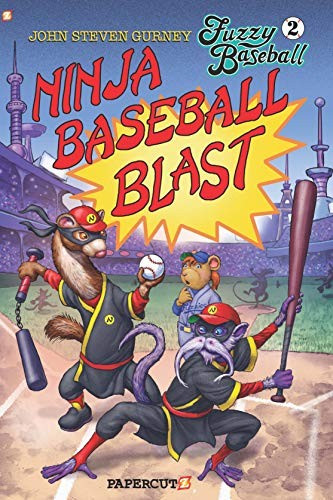 Ninja Baseball Blast 2 Fuzzy Baseball front cover by John Steven Gurney, ISBN: 1545803668