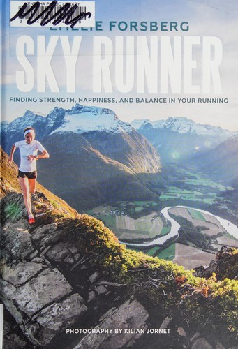 Sky Runner: Finding Strength, Happiness, and Balance in Your Running front cover by Emelie Forsberg, ISBN: 1944515739