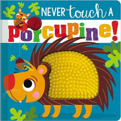 Never Touch a Porcupine! front cover by Make Believe Ideas Ltd.,Rosie Greening, ISBN: 1789478871