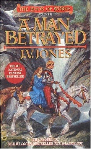 A Man Betrayed (Book of Words) front cover by J. V. Jones, ISBN: 0446603511