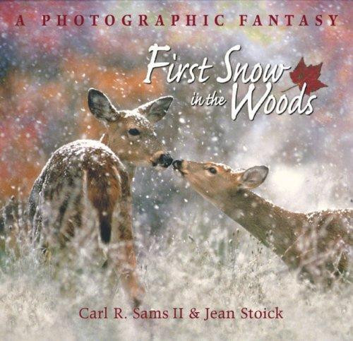 First Snow In the Woods: a Photographic Fantasy front cover by Carl R. Sams Ii, Jean Stoick, ISBN: 0977010864