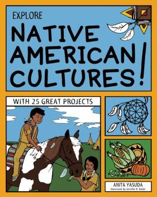 Explore Native American Cultures!: With 25 Great Projects front cover by Anita Yasuda, ISBN: 1619301601