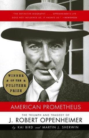 American Prometheus: The Triumph and Tragedy of J. Robert Oppenheimer front cover by Kai Bird,Martin J. Sherwin, ISBN: 0375726268