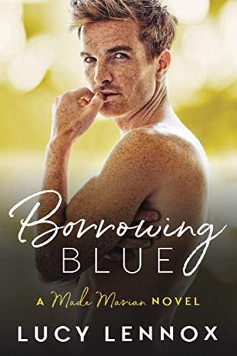 Borrowing Blue: A Made Marian Novel front cover by Lucy Lennox, ISBN: 1540847659