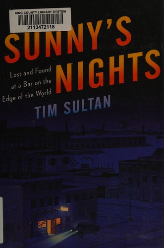 Sunny's Nights: Lost and Found at a Bar on the Edge of the World front cover by Tim Sultan, ISBN: 1400067278