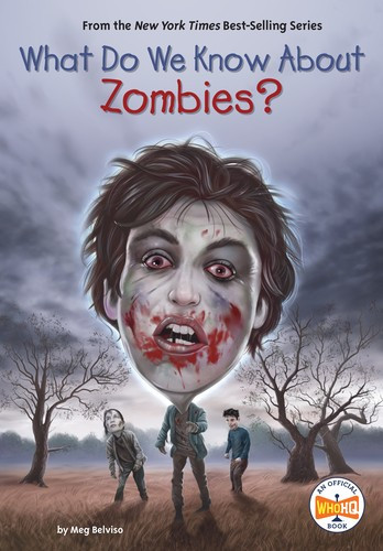 What Do We Know About Zombies? front cover by Who Hq,Meg Belviso, ISBN: 0593889894