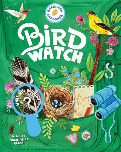 Backpack Explorer: Bird Watch: What Will You Find? front cover by Editors of Storey Publishing, ISBN: 1635862515
