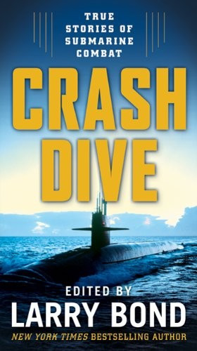 Crash Dive: True Stories of Submarine Combat front cover by Larry Bond, ISBN: 0765342030