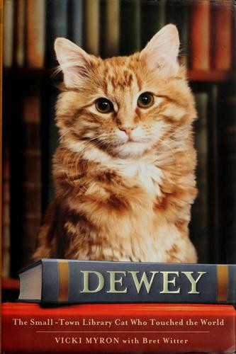 Dewey: the Small-Town Library Cat Who Touched the World front cover by Vicki Myron, Bret Witter, ISBN: 0446407410