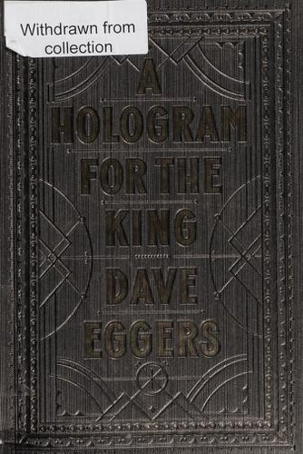 A Hologram for the King front cover by Dave Eggers, ISBN: 193636574X