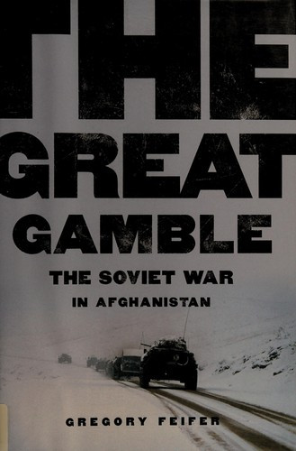 The Great Gamble: The Soviet War in Afghanistan front cover by Gregory Feifer, ISBN: 0061143189