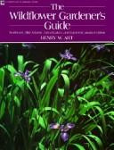 The Wildflower Gardener's Guide: Northeast, Mid-Atlantic, Great Lakes, and Eastern Canada Edition front cover by Henry W. Art, ISBN: 0882664395