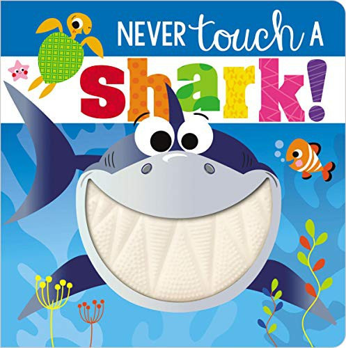 Never Touch a Shark! front cover by Make Believe Ideas Ltd.,Rosie Greening, ISBN: 1789478863