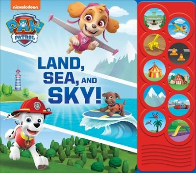 Nickelodeon Paw Patrol: Land, Sea, and Sky! Sound Book [With Battery] front cover by Pi Kids, ISBN: 1503762904