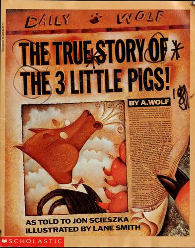 The True Story of the 3 Little Pigs! front cover by Jon Scieszka, Lane Smith, ISBN: 0590443577