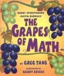 The Grapes of Math: Mind Stretching Math Riddles front cover by Greg Tang, ISBN: 0439210402