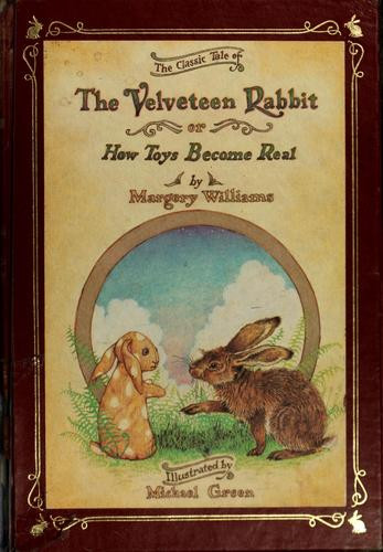 The Velveteen Rabbit: Or, How Toys Become Real front cover by Margery Williams, Michael Green, ISBN: 0894711288