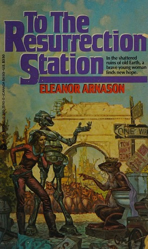To the Resurrection Station front cover by Eleanor Arnason, ISBN: 0380751100