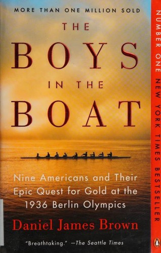 The Boys In the Boat: Nine Americans and Their Epic Quest for Gold at the 1936 Berlin Olympics front cover by Daniel James Brown, ISBN: 0143125478