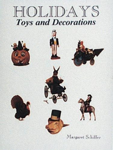 Holidays: Toys and Decorations front cover by Margaret Schiffer, ISBN: 0887400388