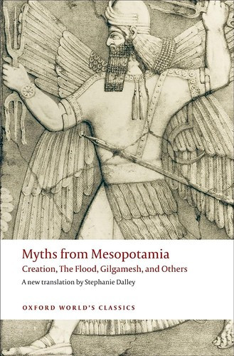 Myths from Mesopotamia: Creation, the Flood, Gilgamesh, and Others (Revised) front cover by Stephanie Dalley, ISBN: 0199538360