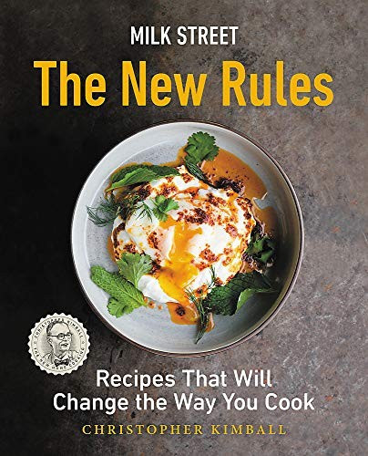 Milk Street: The New Rules: Recipes That Will Change the Way You Cook front cover by Christopher Kimball, ISBN: 031642305X