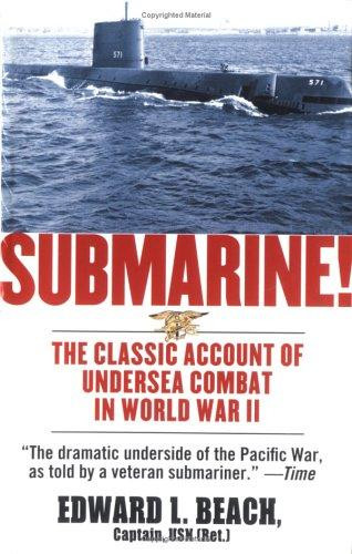Submarine! The Classic Account of Undersea Combat in World War II front cover by Edward L. Beach, ISBN: 0743487990