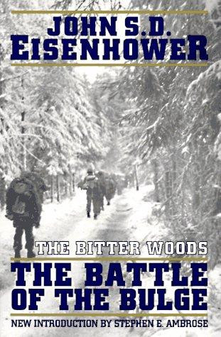 The Bitter Woods: The Battle of the Bulge front cover by John S. D. Eisenhower, ISBN: 0306806525