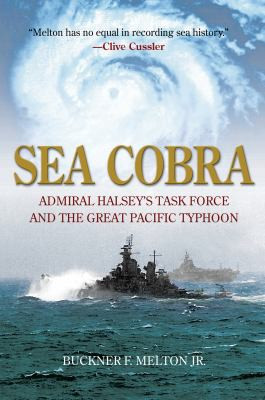 Sea Cobra: Admiral Halsey's Task Force and the Great Pacific Typhoon front cover by Buckner F Melton, ISBN: 1493057766